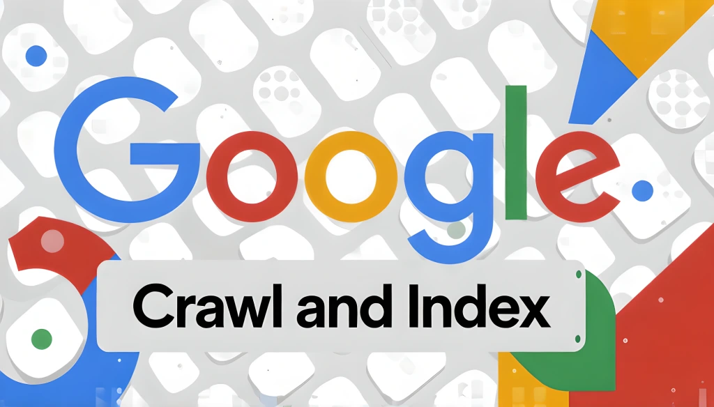 How Does Google Crawl and Index Websites